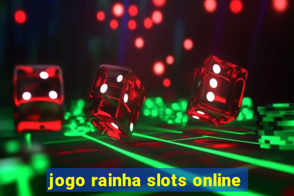 jogo rainha slots online